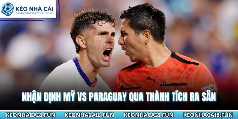Nhận định World Cup 2026 Mỹ vs Paraguay từ thành tích ra sân 